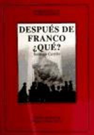 Kniha Después de Franco, ¿qué? CARRILLO