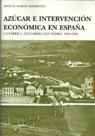 Книга Azúcar e intervención económica en España Martín Rodríguez