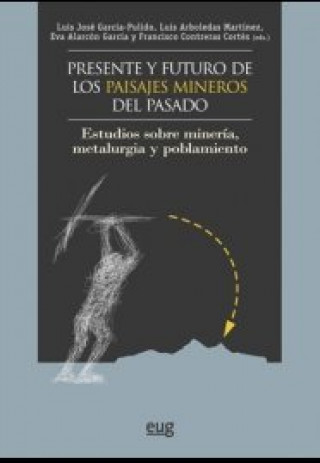 Kniha Presente y futuro de los paisajes mineros del pasado 