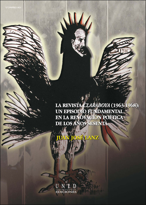 Kniha La Revista Claraboya (1963-1968): un episodio fundamental en la renovación poética de los años sesen Lanz Rivera