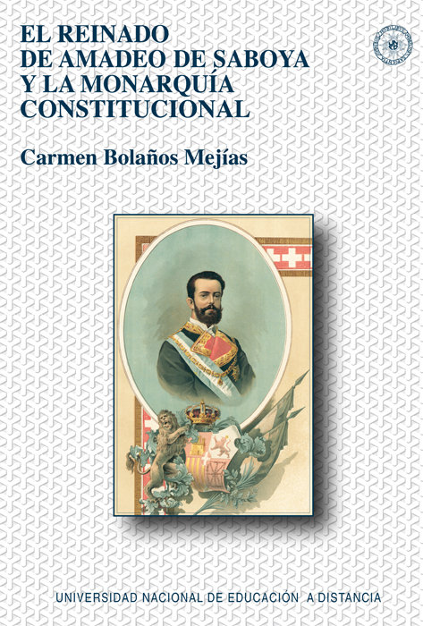 Kniha El reinado de Amadeo de Saboya y la Monarquía Constitucional Bolaños Mejías