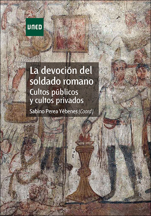 Kniha La devoción del soldado romano. Cultos públicos y cultos privados Perea Yébenes