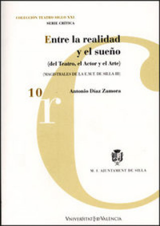 Könyv Entre la realidad y el sueño (del teatro, el actor y el arte) Díaz Zamora