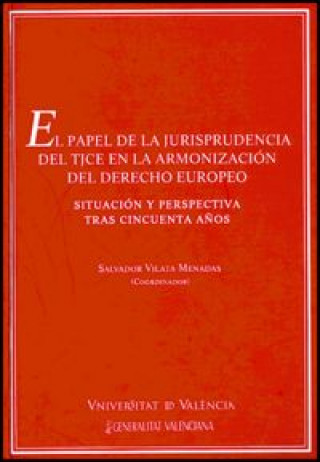 Kniha El papel de la jurisprudencia del TJCE en la armonización del derecho europeo 