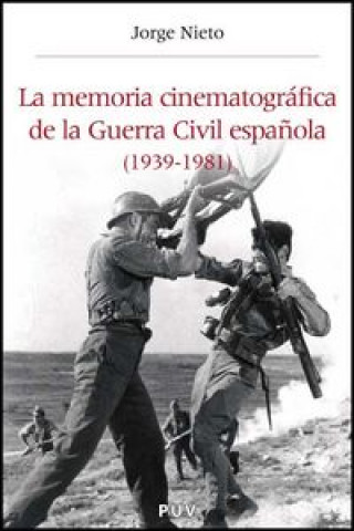 Knjiga La memoria cinematográfica de la Guerra Civil española (1939-1982) Nieto Ferrando