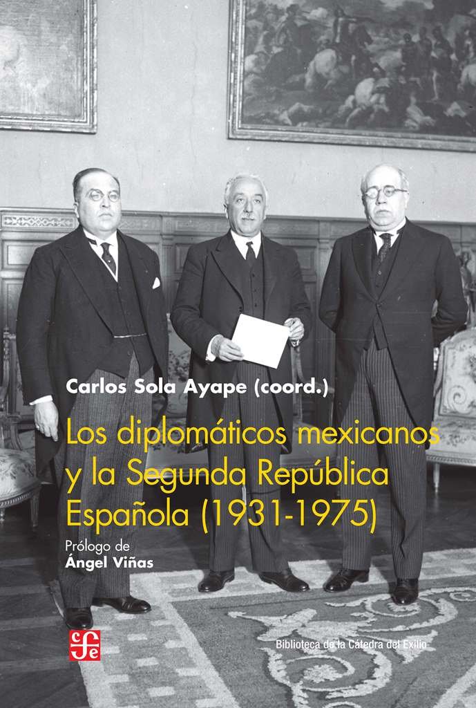 Carte Los diplomáticos mexicanos y la Segunda República Española (1931-1975) SOLA AYAPE