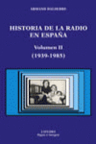 Книга Historia de la radio en España. Volumen II Balsebre