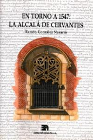 Kniha En torno a 1547: La Alcalá de Cervantes González Navarro