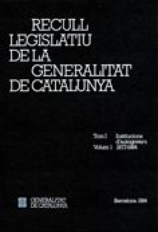 Book Recull legislatiu de la Generalitat de Catalunya. Tom I. Vol. 1. Institucions d'autogovern 1977-1984 LLISET