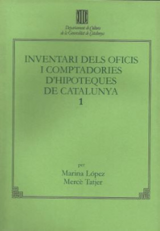 Carte INVENTARI DELS OFICIS I COMPTADURIES D'HIPOTEQUES DE CATALUNYA, 1 LOPEZ