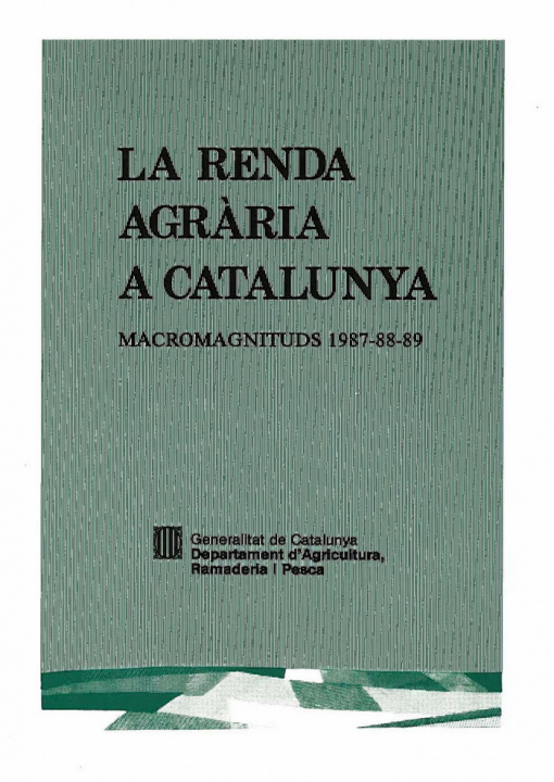 Carte renda agrària a Catalunya. Macromagnituds 1987-88-89/La 