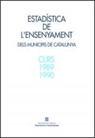 Carte Estad­stica de l'ensenyament dels municipis de Catalunya. Curs 1989-1990 