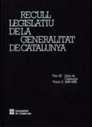 Könyv Recull legislatiu de la Generalitat de Catalunya. Tom III. Vol. 3. Lleis de Catalunya 1988-1992 LLISET