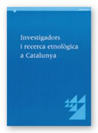 Kniha INVESTIGADORS I RECERCA ETNOLOGICA A CATALUNYA. CATALEG DE RECERQUES IMPULSADES DES DEL CPCPTC 