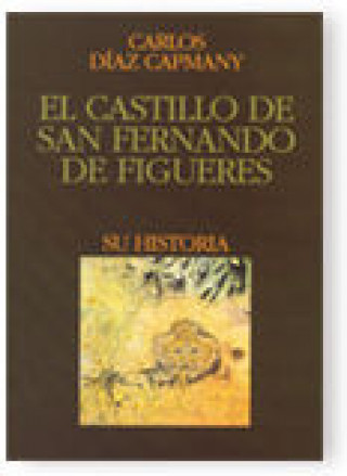 Könyv CASTILLO DE SAN FERNANDO DE FIGUERES, EL DIAZ CAPMANY