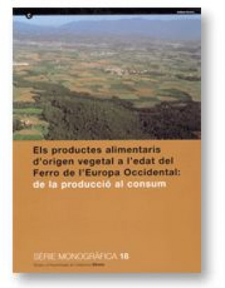 Knjiga ELS PRODUCTES ALIMENTARIS D'ORIGEN VEGETAL A L'EDAT DEL FERRO DE L'EUROPA OCCIDENTAL, DE LA PRODUCCI 