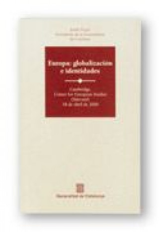 Книга EUROPA: GLOBALIZACION E IDENTIDADES. CAMBRIDGE, CENTER FOR EUROPEAN STUDIES (HARVARD) 18 APRIL 2000 PUJOL