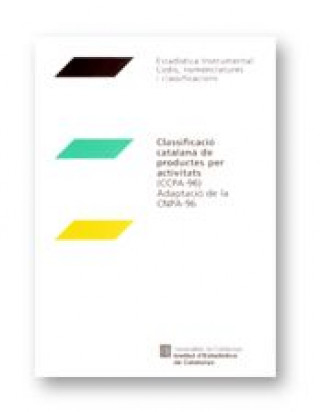 Carte CLASSIFICACIO CATALANA DE PRODUCTES PER ACTIVITATS ( CCPA-96) ADAPTACIO DE LA CNPA-96 