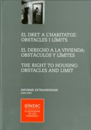 Carte dret a l'habitatge: obstacles i l­mits. El derecho a la vivienda: obstáculos y l­mites. The right to 