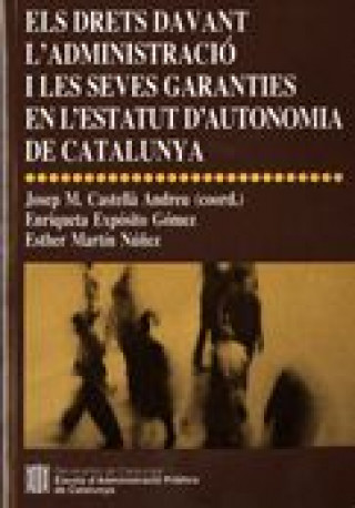 Kniha drets davant l'Administració i les seves garanties en l'Estatut d'Autonomia de Catalunya/Els Expósito Gómez