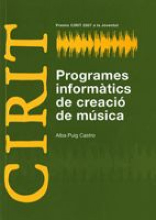 Kniha Programes informàtics de creació de música (Premis CIRIT 2007 a la Joventut) 