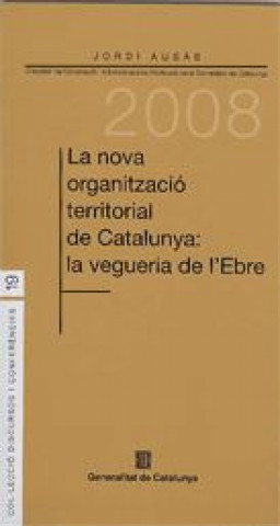 Kniha nova organització territorial de Catalunya: la vegueria de l'Ebre/La Ausàs i Coll