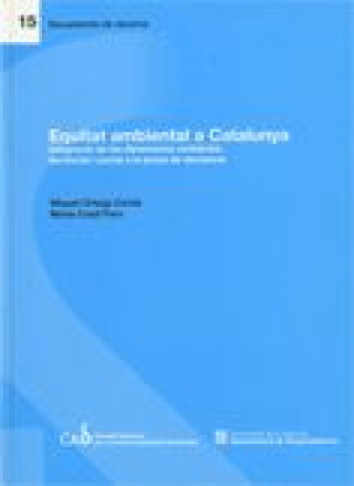 Carte Equitat ambiental a Catalunya. Integració de les dimensions ambiental Ortega Cerdà