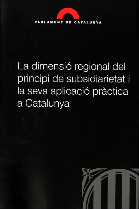 Könyv La dimensió regional del principi de subsidiarietat i la seva aplicació pràctica a Catalunya 
