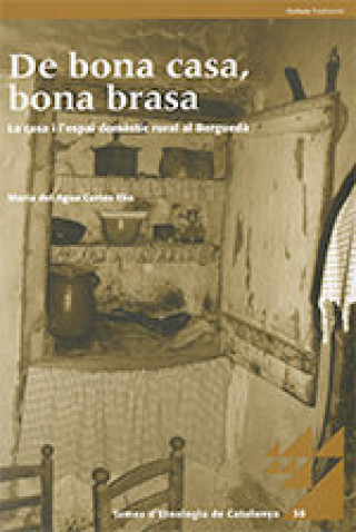 Kniha De bona casa, bona brasa. La casa i l'espai domèstic rural al Berguedà Cortés Elia
