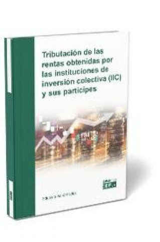 Книга Tributación de las rentas obtenidas por las instituciones de inversión colectiva (IIC) y sus partíci Sanz Gadea
