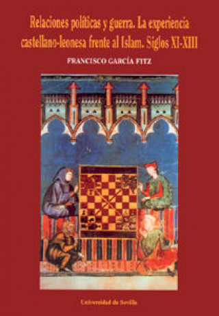 Kniha RELACIONES POLITICAS Y GUERRA. LA EXPERIENCIA CASTELLANO-LEONESA FRENTA AL ISLAM, SIGLOS XI-XIII GARCIA FITZ