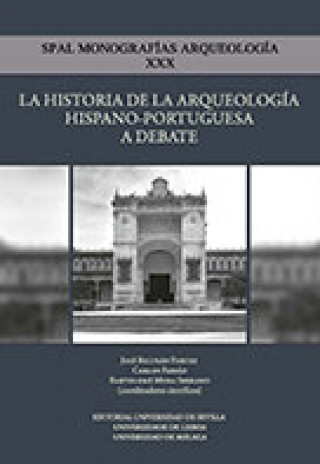 Kniha La historia de la arqueología hispano-portuguesa a debate Beltrán Fortes