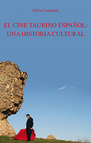 Kniha El cine taurino español: una historia cultural Caramella
