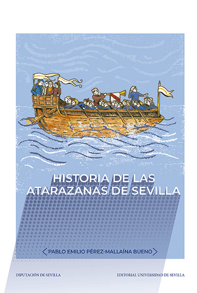 Könyv Historia de las atarazanas de Sevilla Pérez-Mallaína Bueno