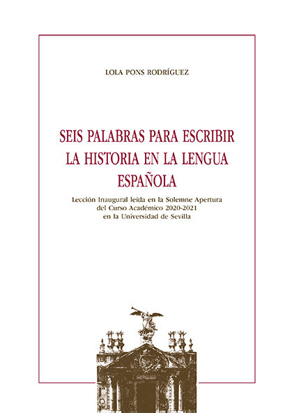 Книга Seis palabras para escribir la Historia en la lengua española Pons Rodríguez