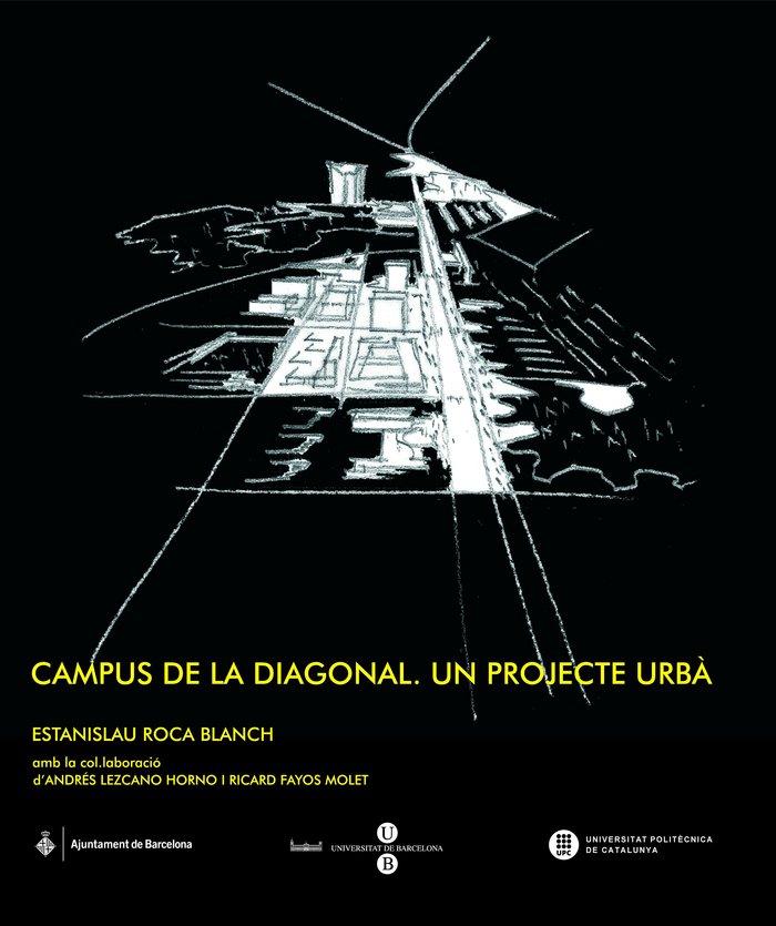 Книга Campus de la Diagonal. Un projecte urbà: praxi docent i professional Roca Blanch