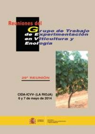 Carte Reuniones del Grupo de Trabajo de Experimentación en Viticultura y Enología REUNIONES DEL GRUPO DE TRABAJO DE EXPERIMENTACIóN EN VITICULTURA Y ENOLOGíA