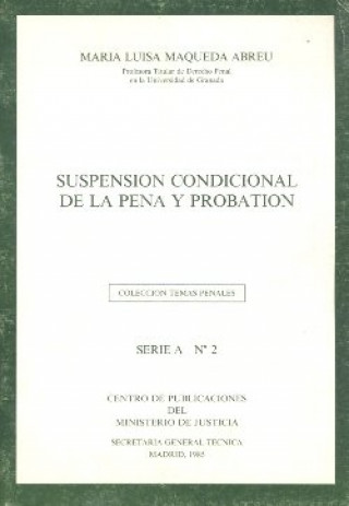 Kniha SUSPENSION CONDICIONAL DE LA PENA Y PROBATION MAQUEDA ABREU