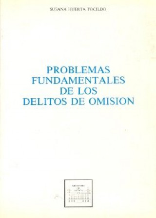 Buch PROBLEMAS FUNDAMENTALES DE LOS DELITOS DE OMISION HUERTA TOLCIDO