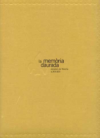 Könyv La memòria daurada : obradors de Morella, s. XIII-XVI 