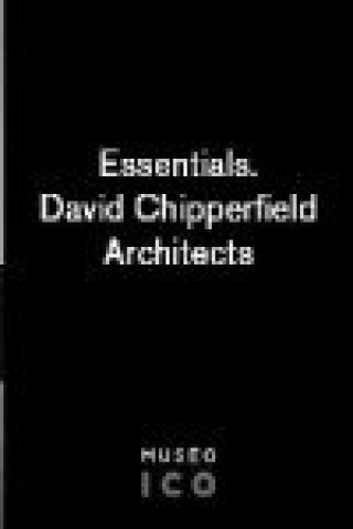 Knjiga ESSENTIALS. DAVID CHIPPERFIELD ARCHITECTS ICOREC