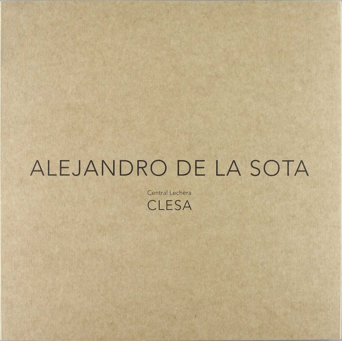 Könyv ALEJANDRO DE LA SOTA. CENTRAL LECHERA CLESA V.V.A.A.