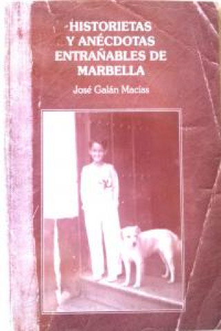 Knjiga Historietas y anécdotas entrañables de Marbella GALAN MACIAS