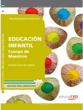 Carte Cuerpo de Maestros. Educación Infantil. Programación Didáctica. Edición para Andalucía Garrido Aybar