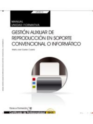 Kniha Manual. Gestión auxiliar de reproducción en soporte convencional o informático (UF0514: Transversal) María José Guirao Cuesta