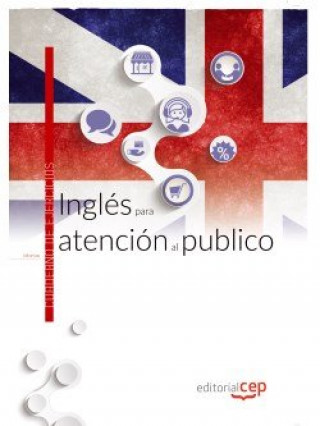 Knjiga Inglés para atención al público. Cuaderno de ejercicios Ana Cristina Gómez Monsalve