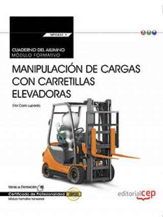 Knjiga Cuaderno del alumno. Manipulación de cargas con carretillas elevadoras (Transversal: MF0432_1). Cert Carro Lupardo