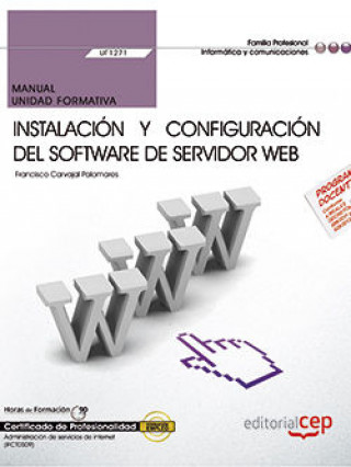 Kniha Manual. Instalación y configuración del software de servidor Web (UF1271). Certificados de profesion Francisco Carvajal Palomares