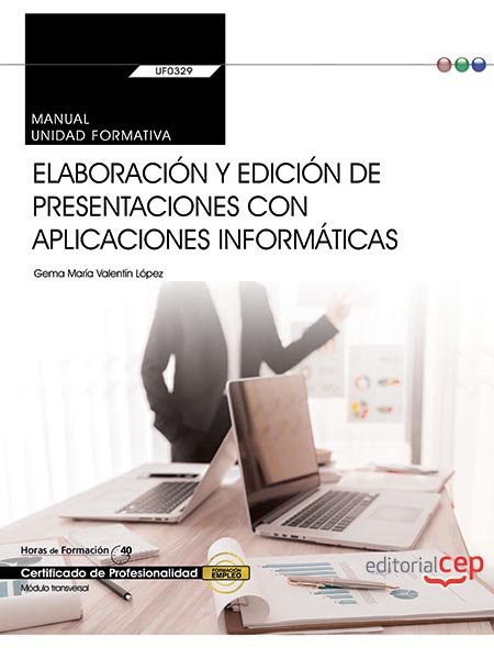 Carte Manual. Elaboración y edición de presentaciones con aplicaciones informáticas (Transversal: UF0329). Valentín López