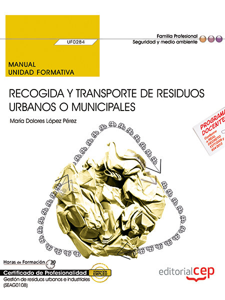 Könyv Manual. Recogida y transporte de residuos urbanos o municipales (UF0284). Certificados de profesiona López Pérez